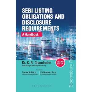 Blooomsbury's SEBI Listing Obligations and Disclosure Requirements: A Handbook by Dr. K. R. Chandratre, Snehal Kulkarni, Kulbhushan Rane